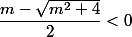\dfrac{m - \sqrt{m^2+4} }{2} <0